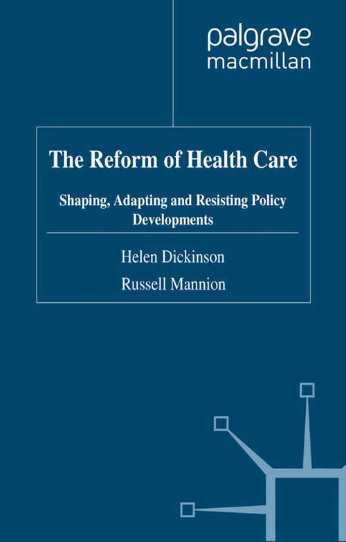 Book cover of The Reform of Health Care: Shaping, Adapting and Resisting Policy Developments (2012) (Organizational Behaviour in Healthcare)