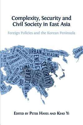 Book cover of Complexity, Security and
Civil Society in East Asia: Foreign Policies and the Korean Peninsula (PDF)