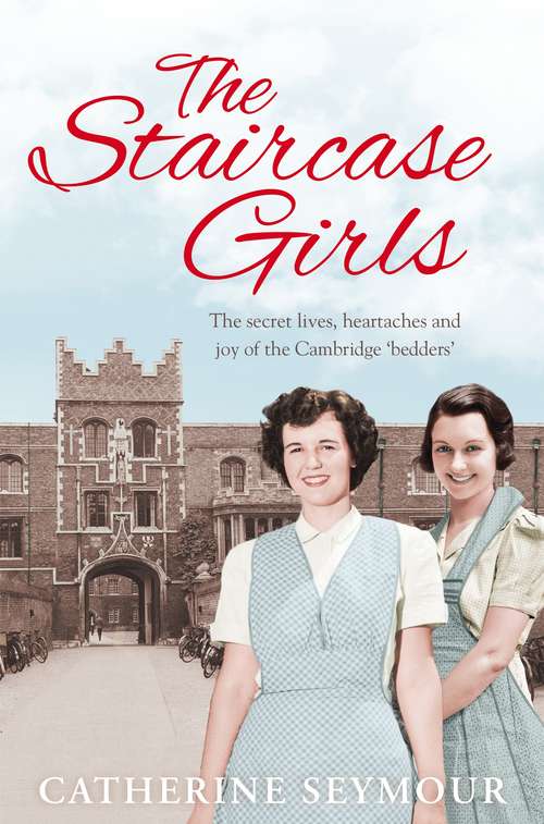 Book cover of The Staircase Girls: The secret lives, heartaches and joy of the Cambridge ‘bedders’