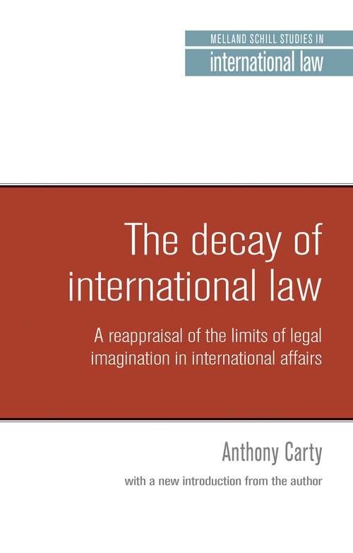 Book cover of The decay of international law: A reappraisal of the limits of legal imagination in international affairs, With a new introduction (Melland Schill Studies in International Law)