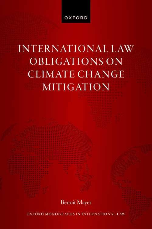 Book cover of International Law Obligations on Climate Change Mitigation (Oxford Monographs in International Law)