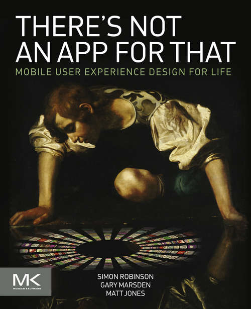 Book cover of There's Not an App for That: Mobile User Experience Design for Life
