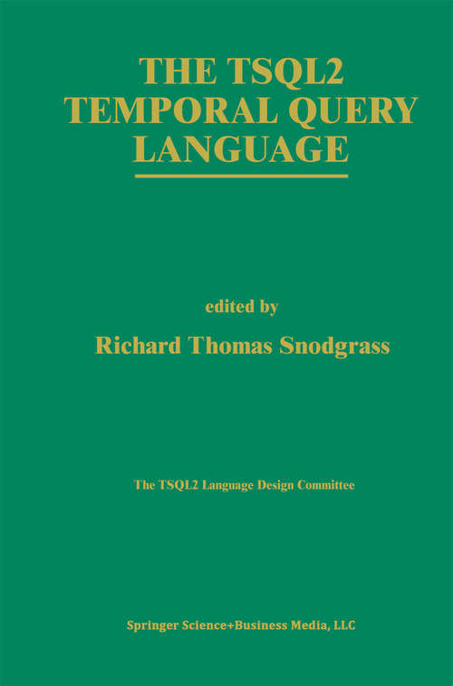 Book cover of The TSQL2 Temporal Query Language (1995) (The Springer International Series in Engineering and Computer Science #330)