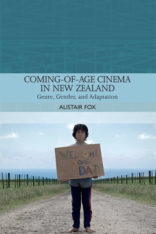 Book cover of Coming-of-Age Cinema in New Zealand: Genre, Gender and Adaptation in a National Cinema