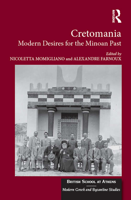 Book cover of Cretomania: Modern Desires for the Minoan Past (British School At Athens - Modern Greek And Byzantine Studies #3)