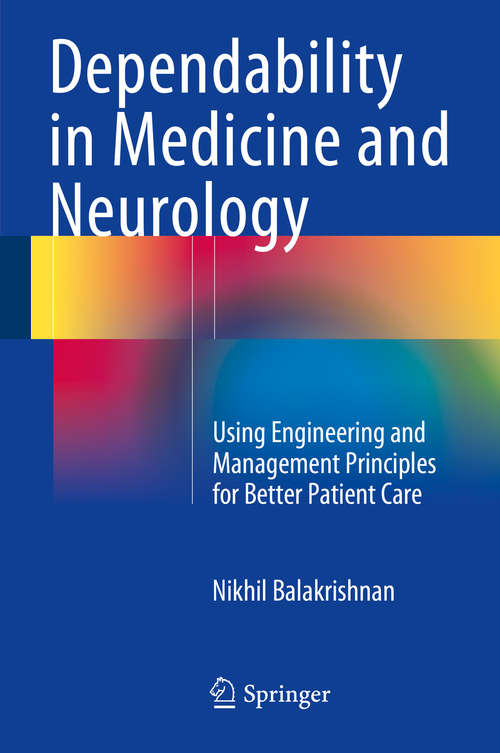 Book cover of Dependability in Medicine and Neurology: Using Engineering and Management Principles for Better Patient Care (2015)