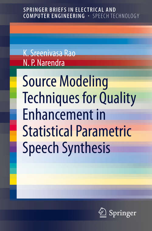 Book cover of Source Modeling Techniques for Quality Enhancement in Statistical Parametric Speech Synthesis (SpringerBriefs in Speech Technology)