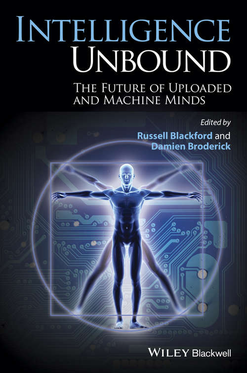 Book cover of Intelligence Unbound: The Future of Uploaded and Machine Minds