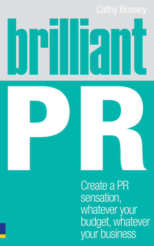 Book cover of Brilliant PR: Create A Pr Sensation, Whatever Your Budget, Whatever Your Business (Brilliant Business)