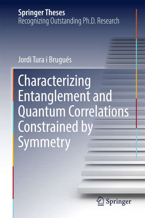 Book cover of Characterizing Entanglement and Quantum Correlations Constrained by Symmetry (Springer Theses)
