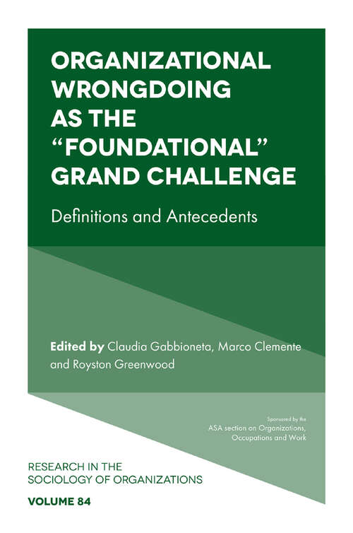 Book cover of Organizational Wrongdoing as the “Foundational” Grand Challenge: Definitions and Antecedents (Research in the Sociology of Organizations #84)