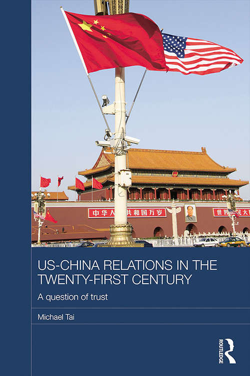 Book cover of US-China Relations in the Twenty-First Century: A Question of Trust (Routledge Studies on the Chinese Economy)