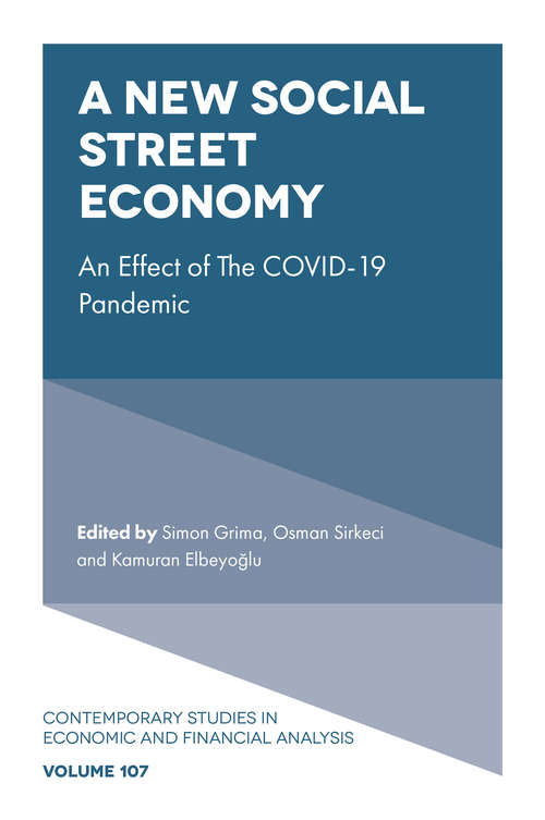 Book cover of A New Social Street Economy: An Effect of The COVID-19 Pandemic (Contemporary Studies in Economic and Financial Analysis #107)