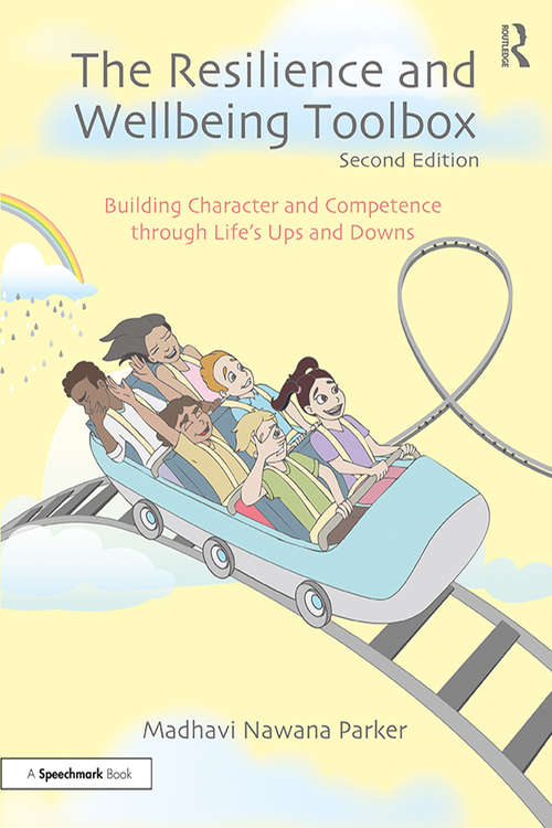 Book cover of The Resilience and Wellbeing Toolbox: Building Character and Competence through Life’s Ups and Downs (2)