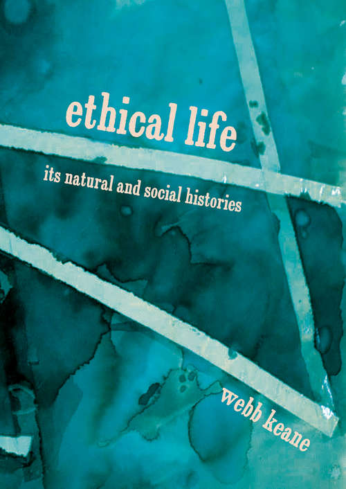 Book cover of Ethical Life: Its Natural and Social Histories