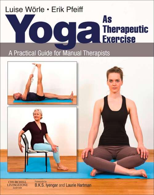 Book cover of Yoga as Therapeutic Exercise E-Book: Yoga as Therapeutic Exercise E-Book