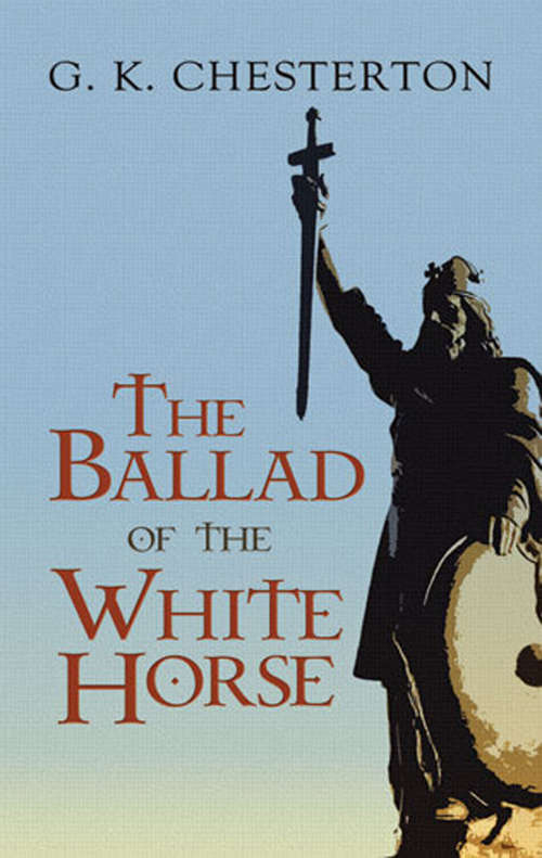 Book cover of The Ballad of the White Horse (Collected Works Of G. K. Chesterton)