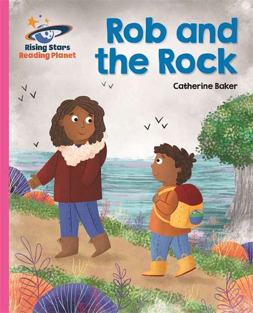 Book cover of Reading Planet - Rob and the Rock - Pink B: Galaxy (Rising Stars Reading Planet)