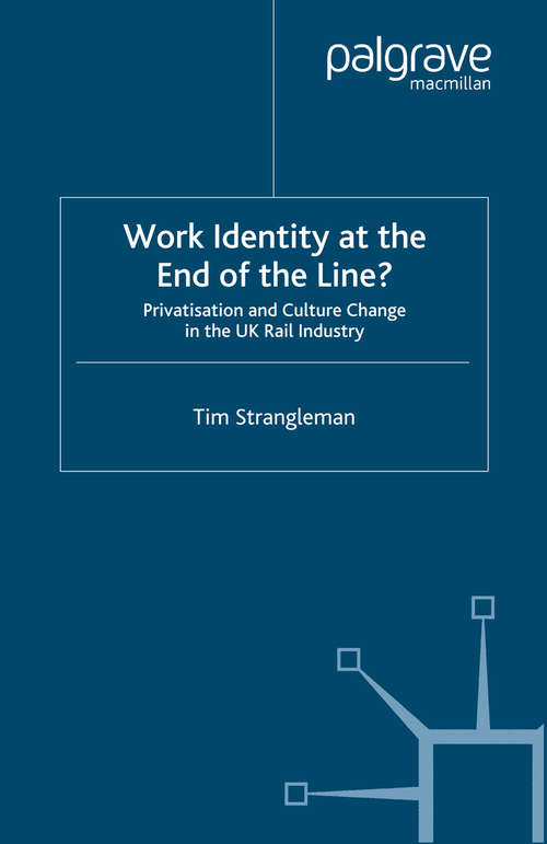 Book cover of Work Identity at the End of the Line?: Privatisation and Culture Change in the UK Rail Industry (2004)