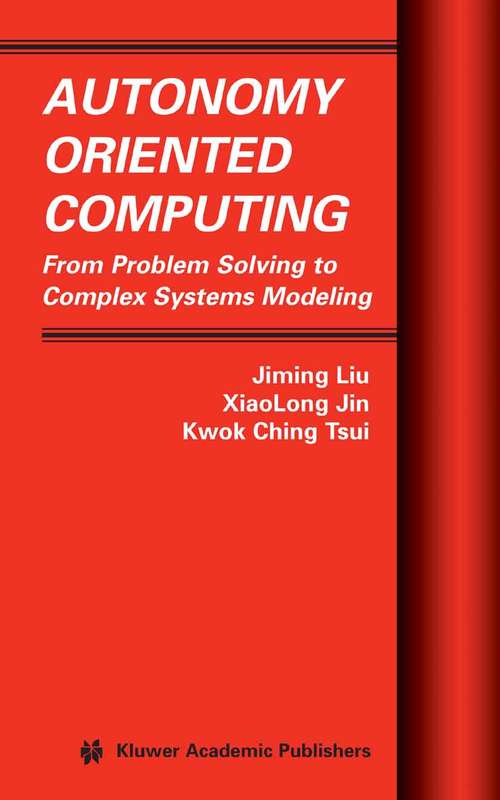 Book cover of Autonomy Oriented Computing: From Problem Solving to Complex Systems Modeling (2005) (Multiagent Systems, Artificial Societies, and Simulated Organizations #12)