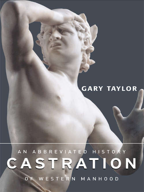 Book cover of Castration: An Abbreviated History of Western Manhood