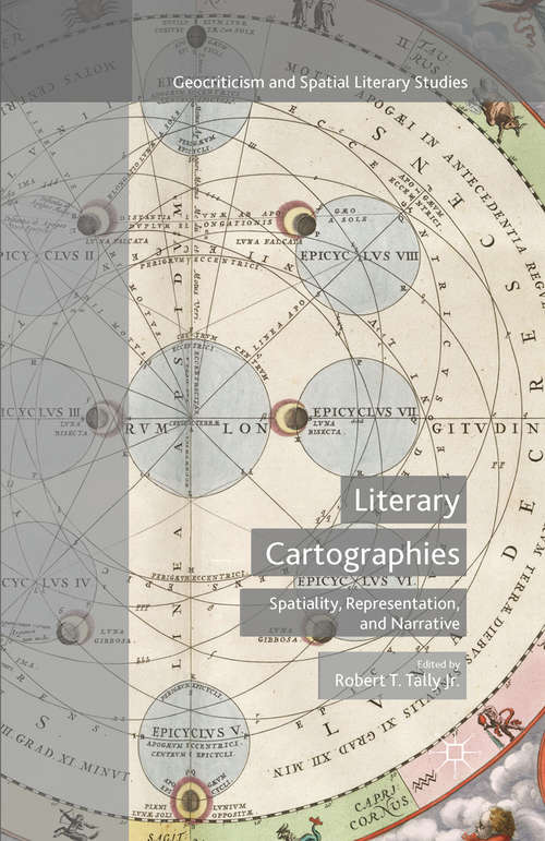 Book cover of Literary Cartographies: Spatiality, Representation, and Narrative (1st ed. 2014) (Geocriticism and Spatial Literary Studies)