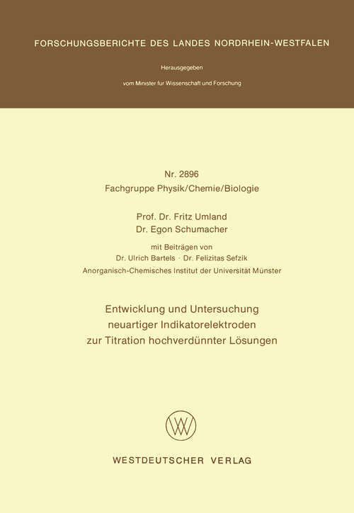 Book cover of Entwicklung und Untersuchung neuartiger Indikatorelektroden zur Titration hochverdünnter Lösungen (1979) (Forschungsberichte des Landes Nordrhein-Westfalen #2896)