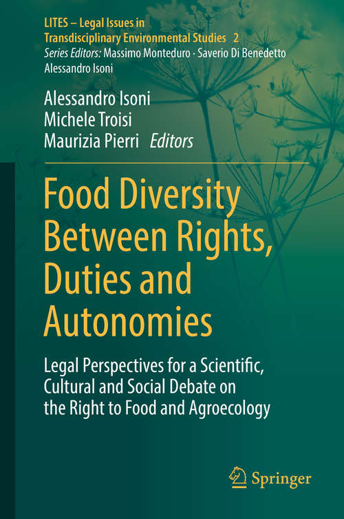 Book cover of Food Diversity Between Rights, Duties and Autonomies: Legal Perspectives for a Scientific, Cultural and Social Debate on the Right to Food and Agroecology (LITES - Legal Issues in Transdisciplinary Environmental Studies #2)