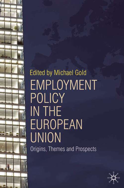 Book cover of Employment Policy in the European Union: Origins, Themes and Prospects (2009)
