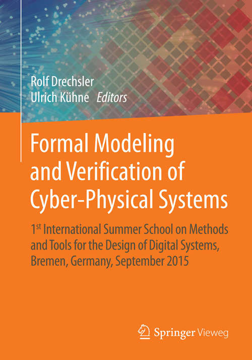 Book cover of Formal Modeling and Verification of Cyber-Physical Systems: 1st International Summer School on Methods and Tools for the Design of Digital Systems, Bremen, Germany, September 2015 (2015)