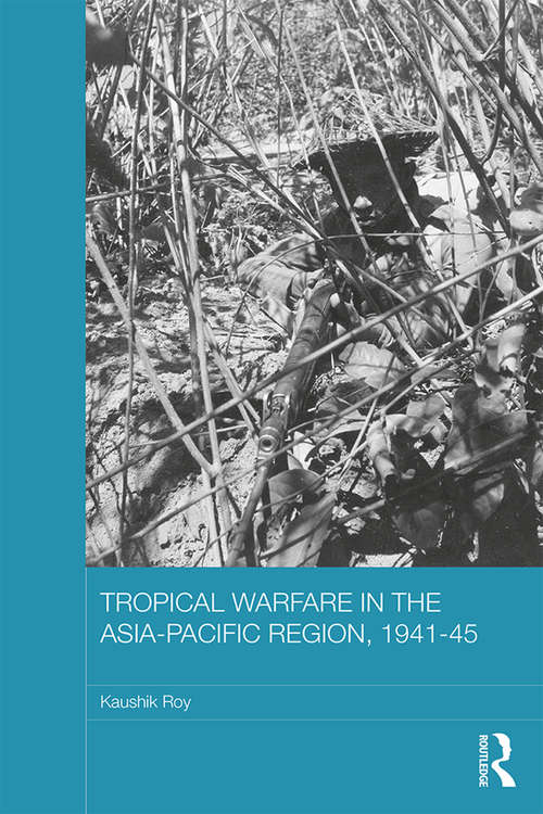 Book cover of Tropical Warfare in the Asia-Pacific Region, 1941-45 (Asian States and Empires)