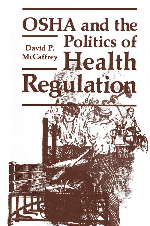 Book cover of OSHA and the Politics of Health Regulation: Organizational And Political Changes In A Regulatory Agency (1982) (Environment, Development and Public Policy: Public Policy and Social Services)