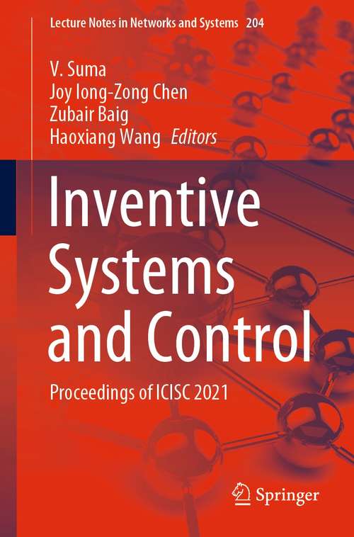 Book cover of Inventive Systems and Control: Proceedings of ICISC 2021 (1st ed. 2021) (Lecture Notes in Networks and Systems #204)