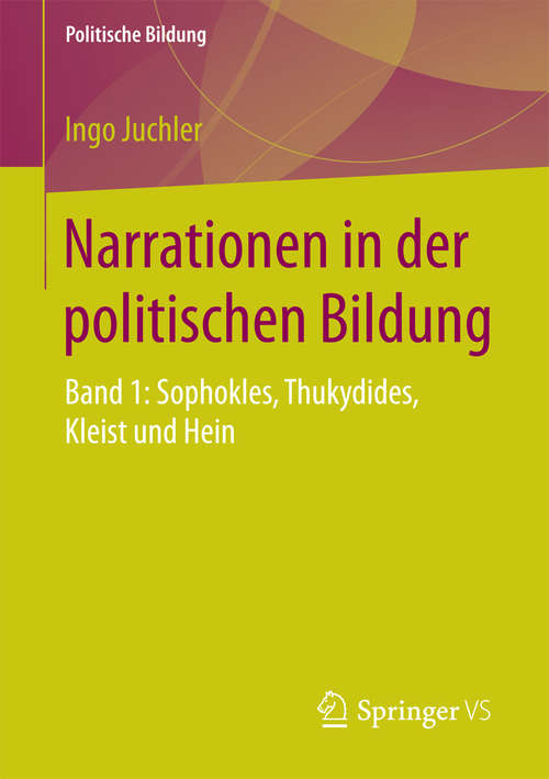 Book cover of Narrationen in der politischen Bildung: Band 1: Sophokles, Thukydides, Kleist und Hein (2015) (Politische Bildung)