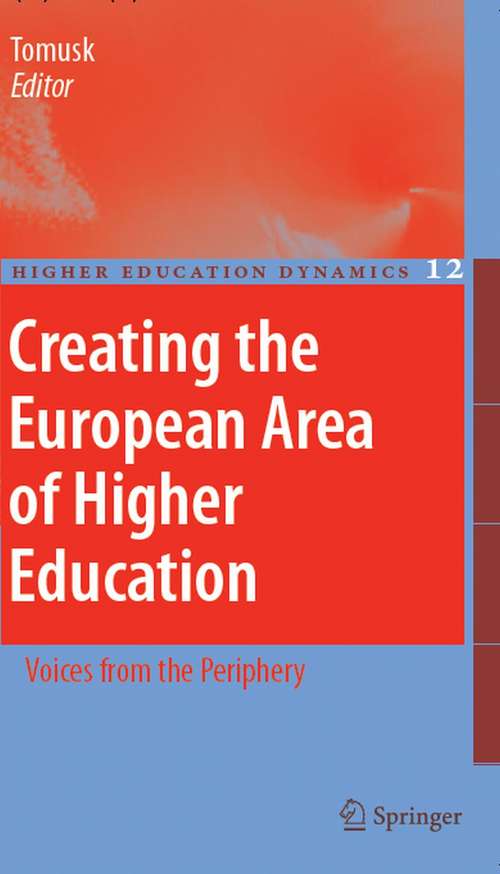 Book cover of Creating the European Area of Higher Education: Voices from the Periphery (2007) (Higher Education Dynamics #12)