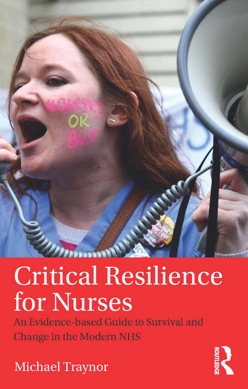 Book cover of Critical Resilience for Nurses: An Evidence-Based Guide to Survival and Change in the Modern NHS
