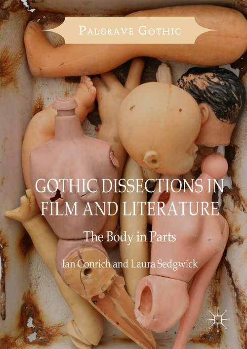 Book cover of Gothic Dissections in Film and Literature: The Body in Parts (1st ed. 2017) (Palgrave Gothic)