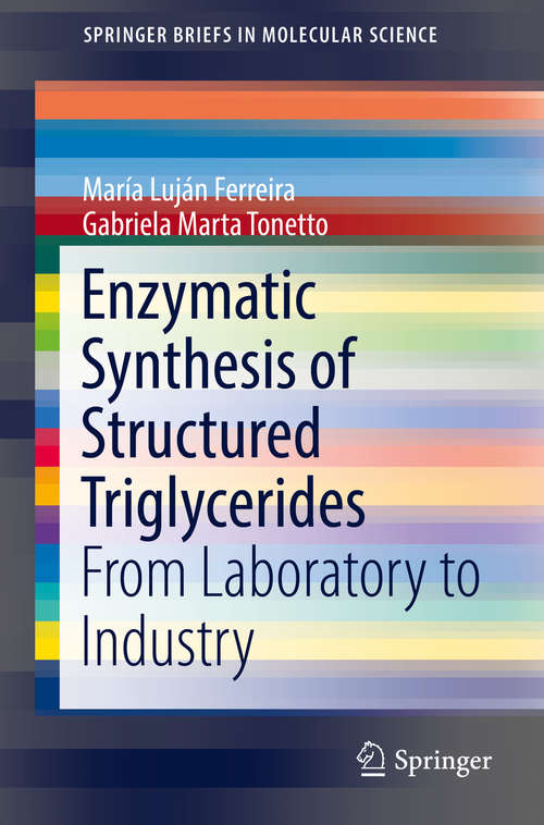 Book cover of Enzymatic Synthesis of Structured Triglycerides: From Laboratory to Industry (SpringerBriefs in Molecular Science)