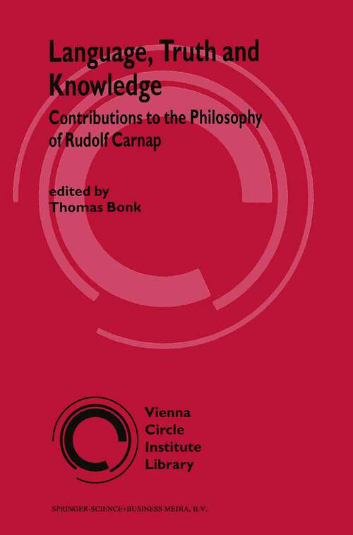 Book cover of Language, Truth and Knowledge: Contributions to the Philosophy of Rudolf Carnap (2003) (Vienna Circle Institute Library #2)