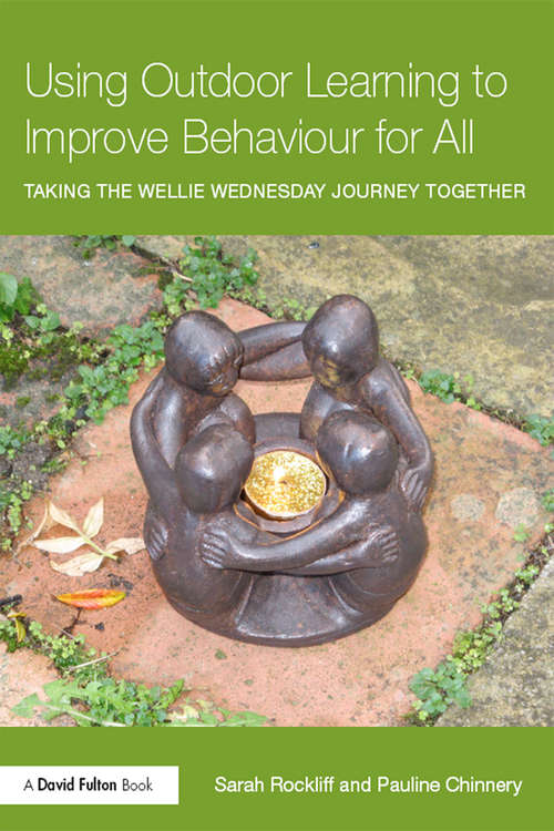 Book cover of Using Outdoor Learning to Improve Behaviour for All: Taking the Wellie Wednesday journey together