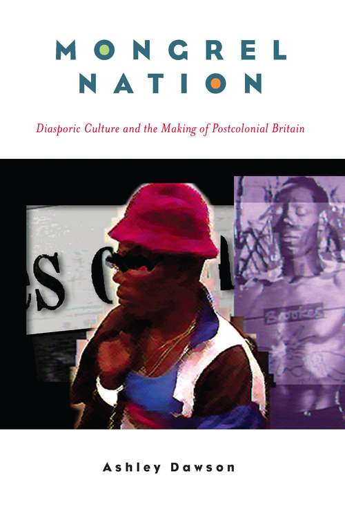 Book cover of Mongrel Nation: Diasporic Culture and the Making of Postcolonial Britain