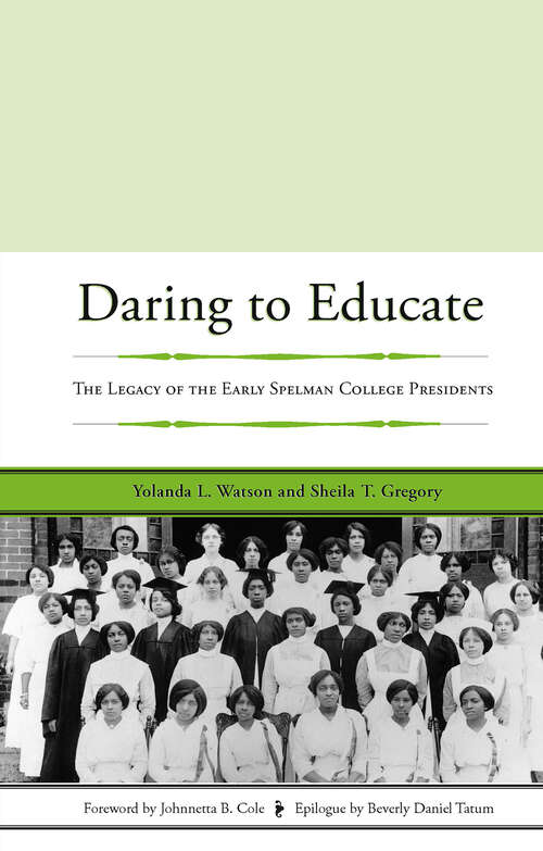 Book cover of Daring to Educate: The Legacy of the Early Spelman College Presidents