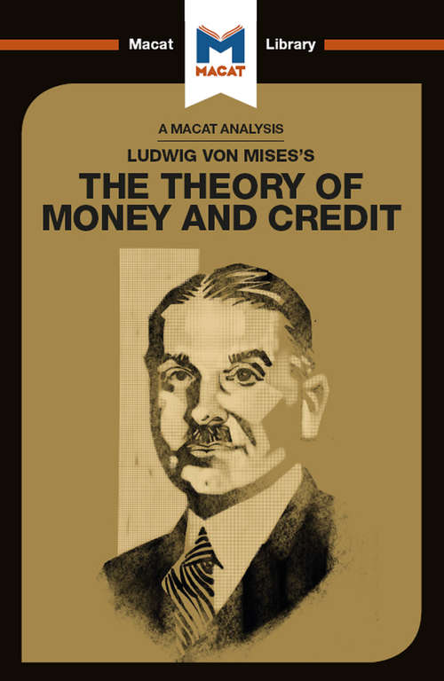 Book cover of Ludwig von Mises's The Theory of Money and Credit (The Macat Library)