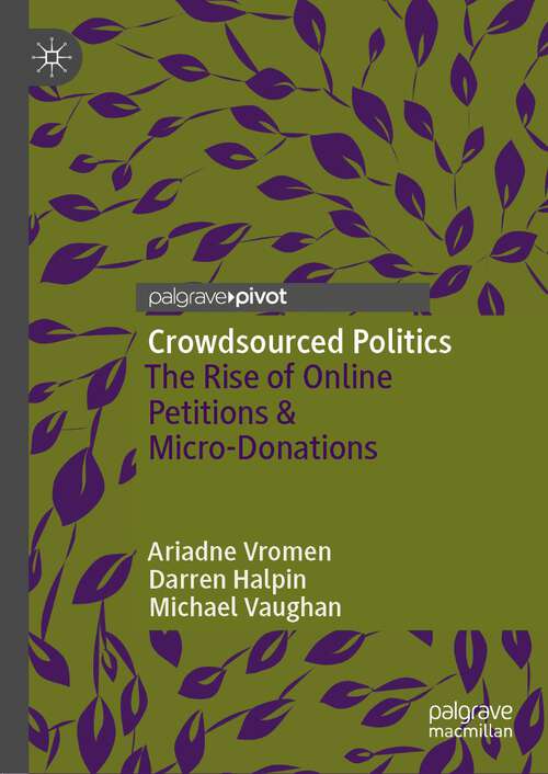Book cover of Crowdsourced Politics: The Rise of Online Petitions & Micro-Donations (1st ed. 2022)