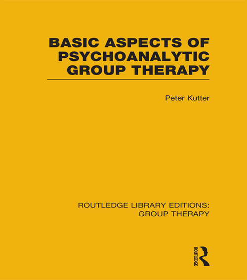 Book cover of Basic Aspects of Psychoanalytic Group Therapy (Routledge Library Editions: Group Therapy)