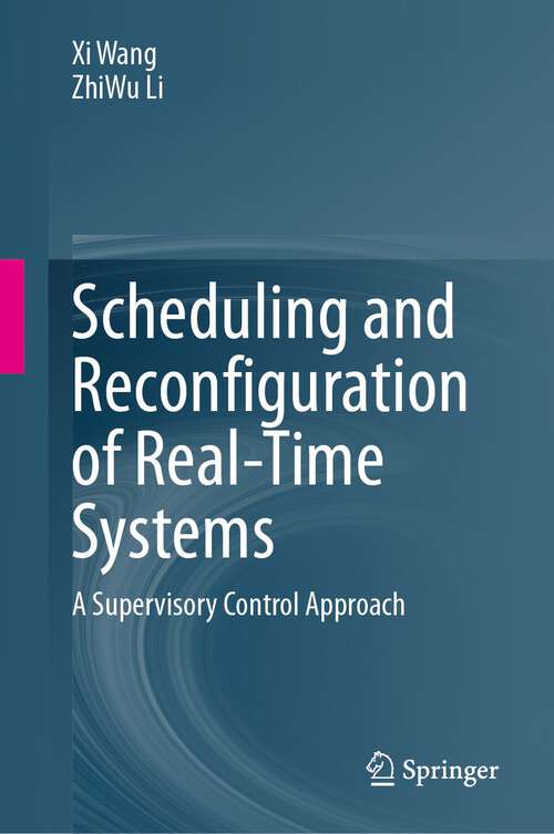 Book cover of Scheduling and Reconfiguration of Real-Time Systems: A Supervisory Control Approach (1st ed. 2023)