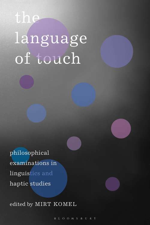 Book cover of The Language of Touch: Philosophical Examinations in Linguistics and Haptic Studies