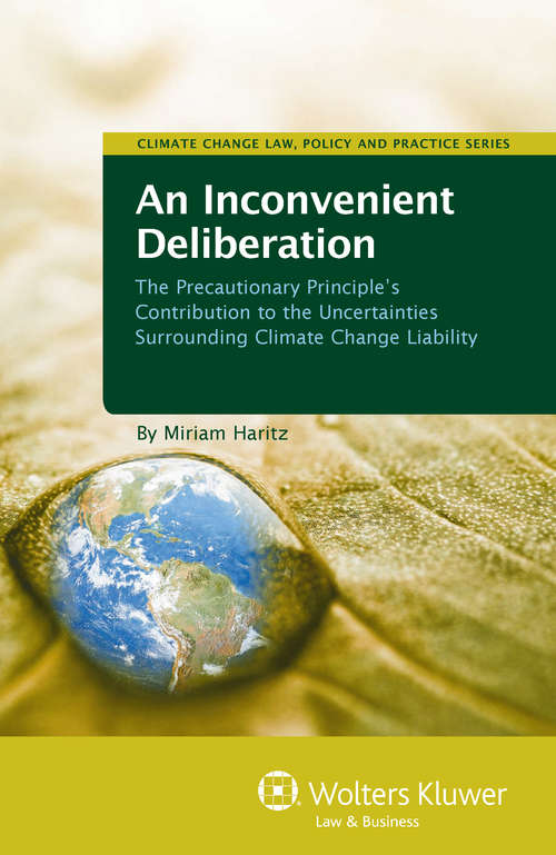 Book cover of An Inconvenient Deliberation: The Precautionary Principle's Contribution to the Uncertainties Surrounding Climate Change Liability