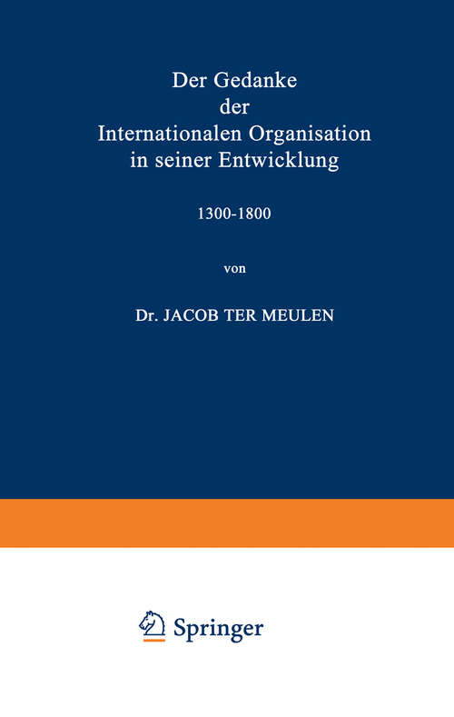 Book cover of Der Gedanke der Internationalen Organisation in seiner Entwicklung 1300–1800 (1968)