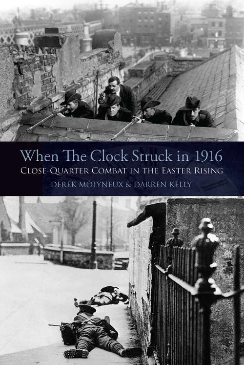 Book cover of When the Clock Struck in 1916: Close-quarter Combat In The Rising